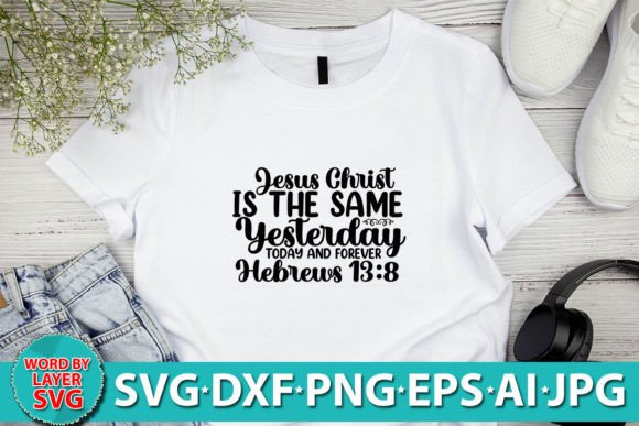 Jesus Christ is the Same Yesterday Today Crafts