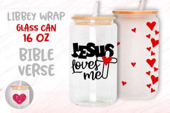 Jesus Loves Me 16oz Libbey Glass Can and Graphic Templates