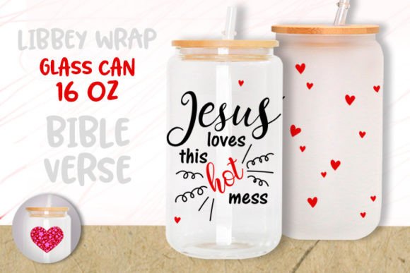 Jesus Loves This Hot Mess 16oz Glass Can and Graphic Templates