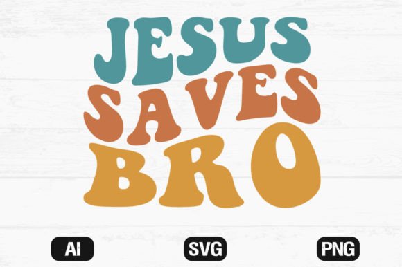 Jesus Saves Bro Wavy Retro Svg File for Crafts