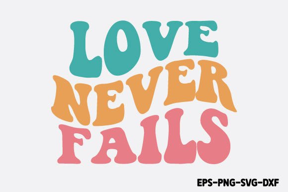 Love Never Fails - Retro Christian SVG & Crafts