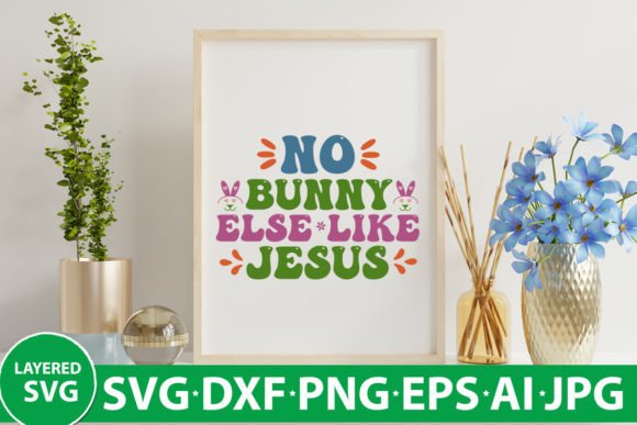 No Bunny else Like Jesus Retro SVG Crafts