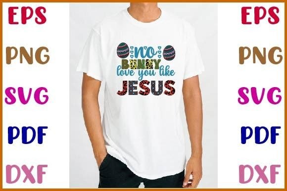 No Bunny Love Me Like Jesus Sublimation