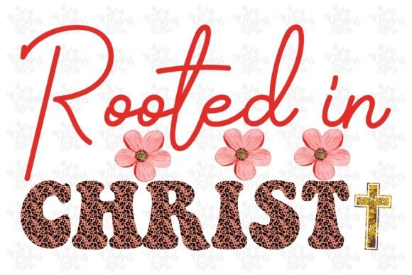 Rooted in Christ Jesus Sublimation Svg Crafts