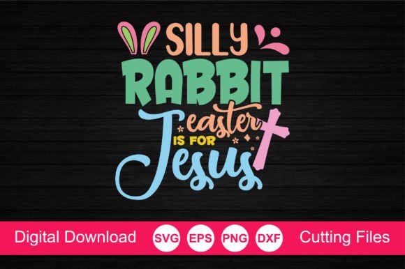 Silly Rabbit Easter for Jesus SVG Crafts