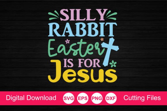 Silly Rabbit - Easter is for Jesus SVG