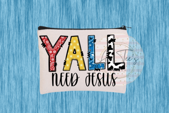 YALL NEED JESUS PNG SUBLIMATION for Crafts